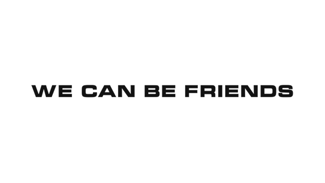 We Can Be Friends